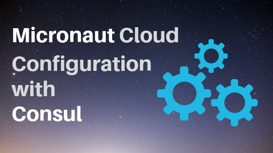 Cloud Configuration With Micronaut and Consul