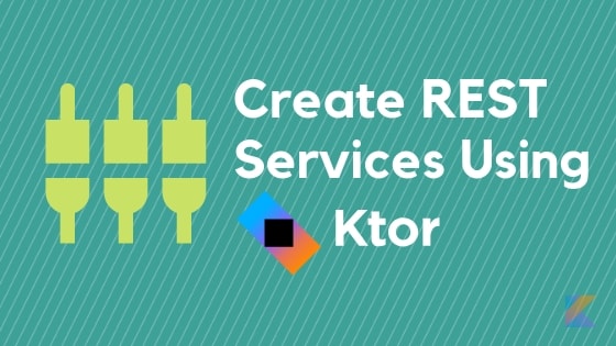 Create REST services using Ktor