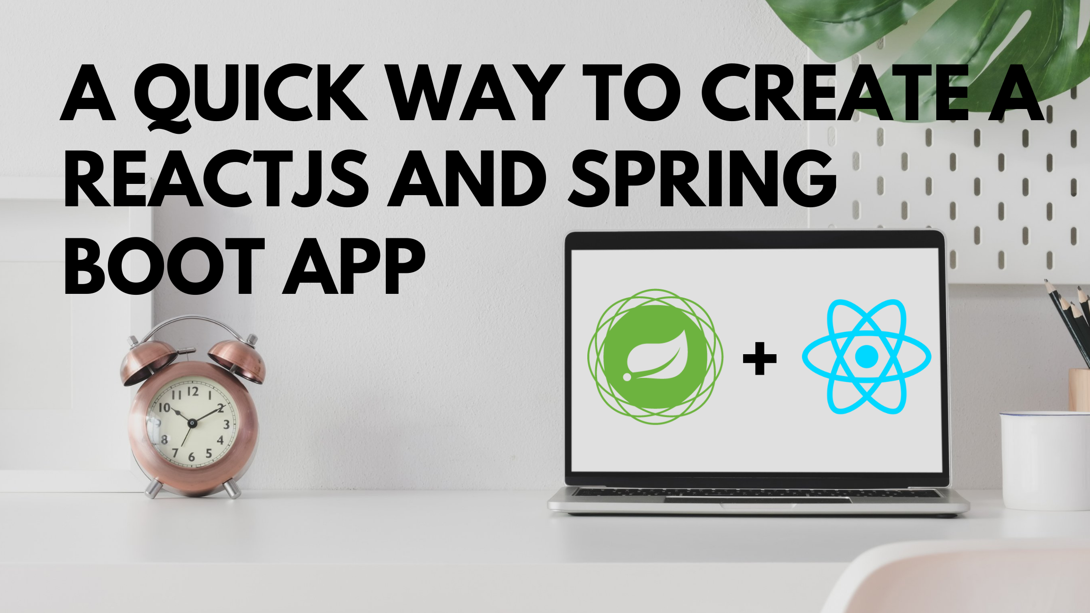A quick way to create a ReactJS and Spring Boot app