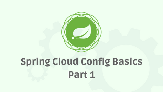 Spring Cloud Configuration - Part 1