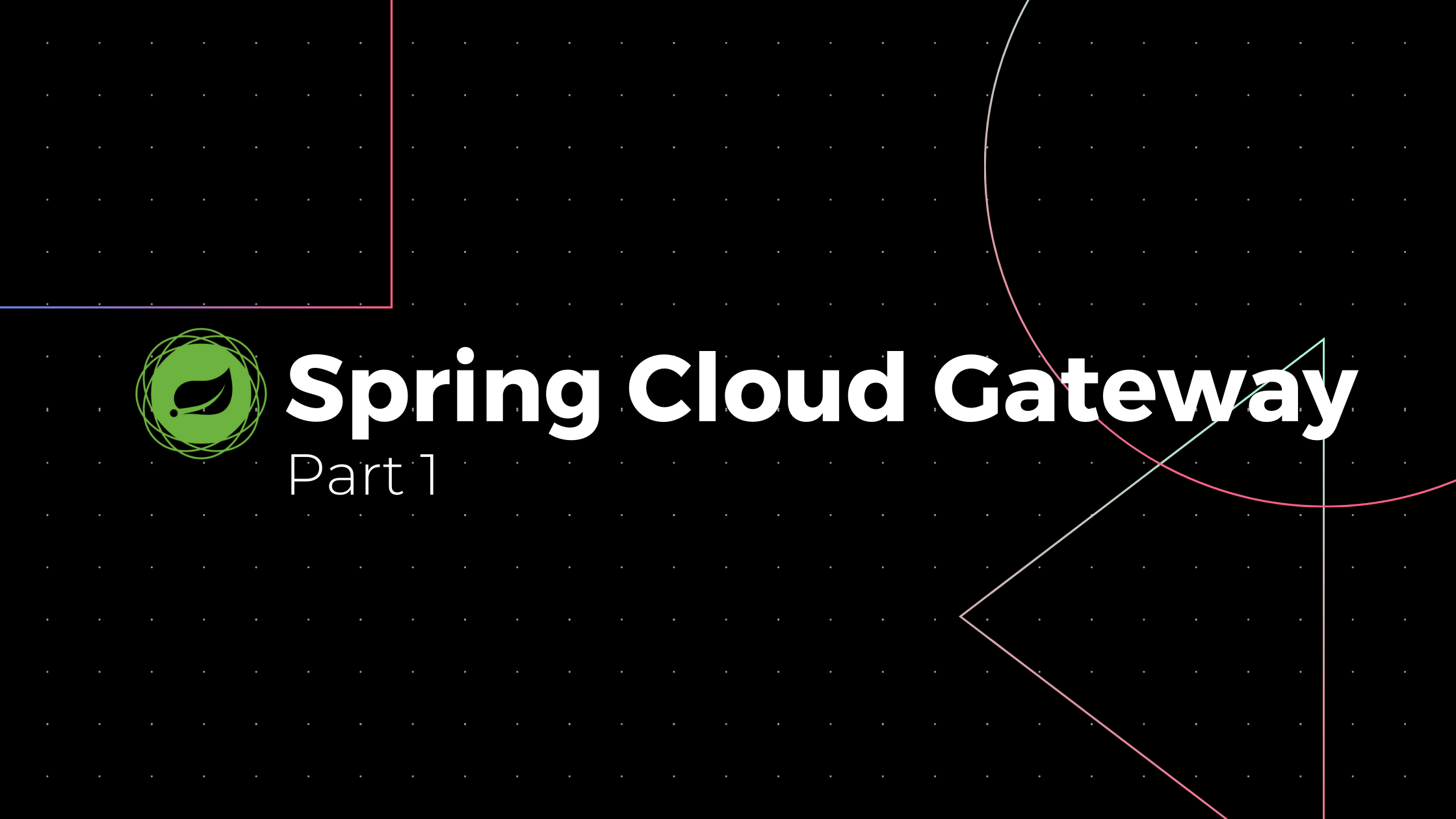 Spring Cloud Gateway - Part 1